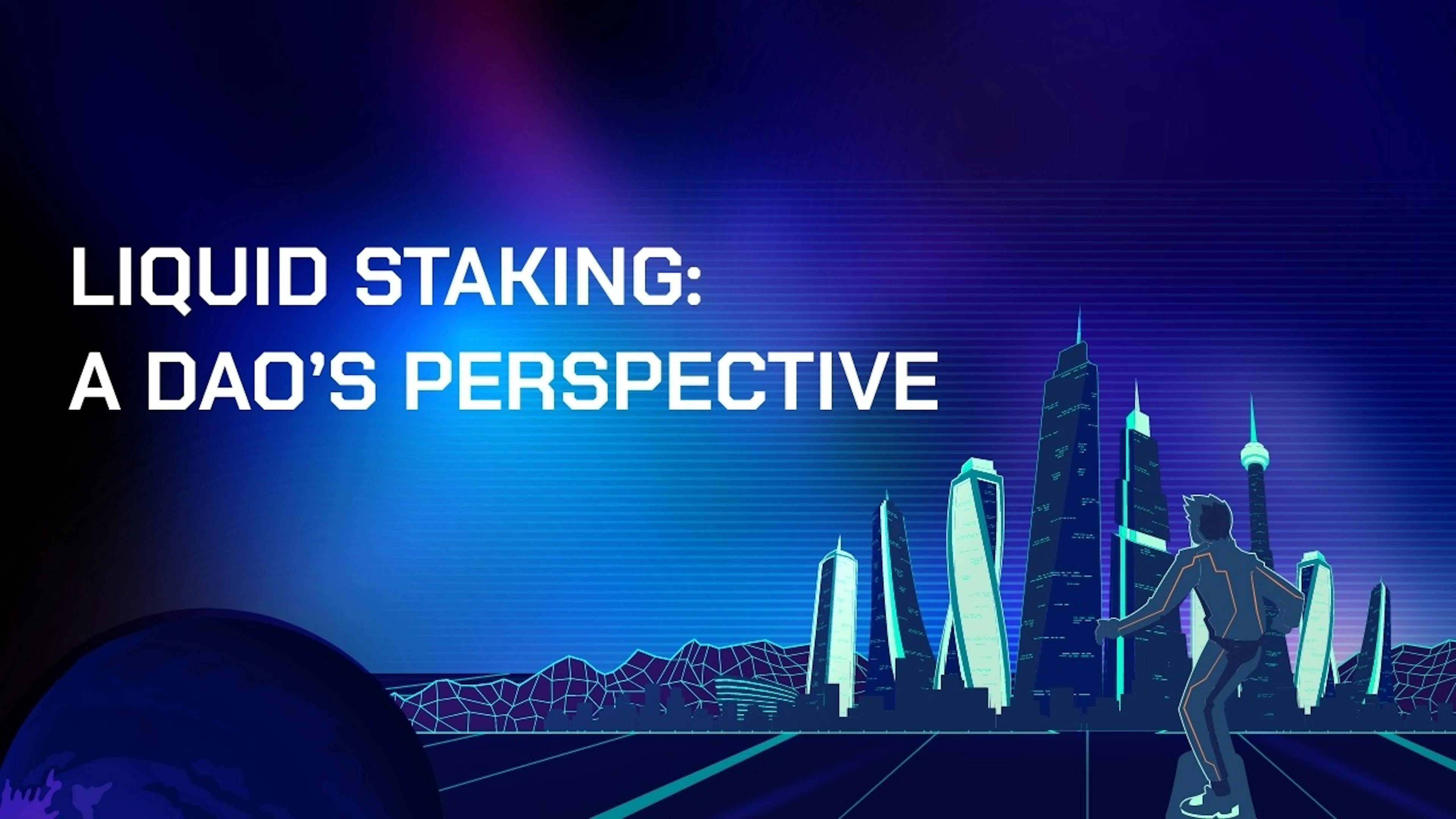 featured image - Liquid Staking: A DAO Perspective