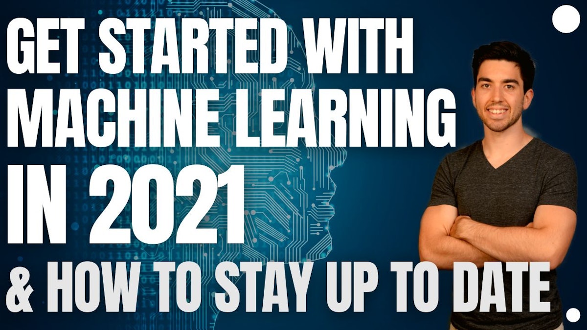 featured image - How to Get Started With AI in 2021 and Keep Up with Latest Innovations in ML