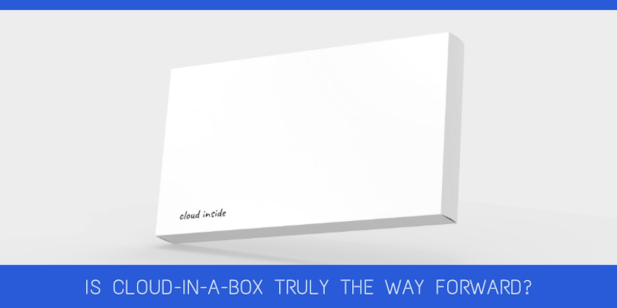 featured image - Is There a Future for Cloud-in-a-Box?
