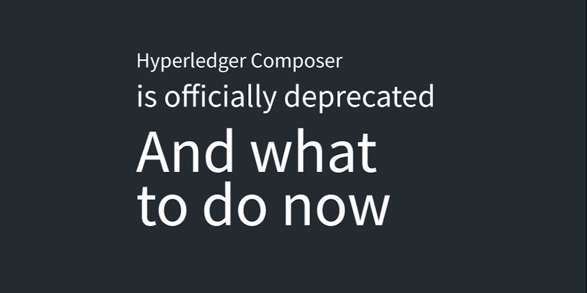 featured image - Hyperledger Composer is deprecated