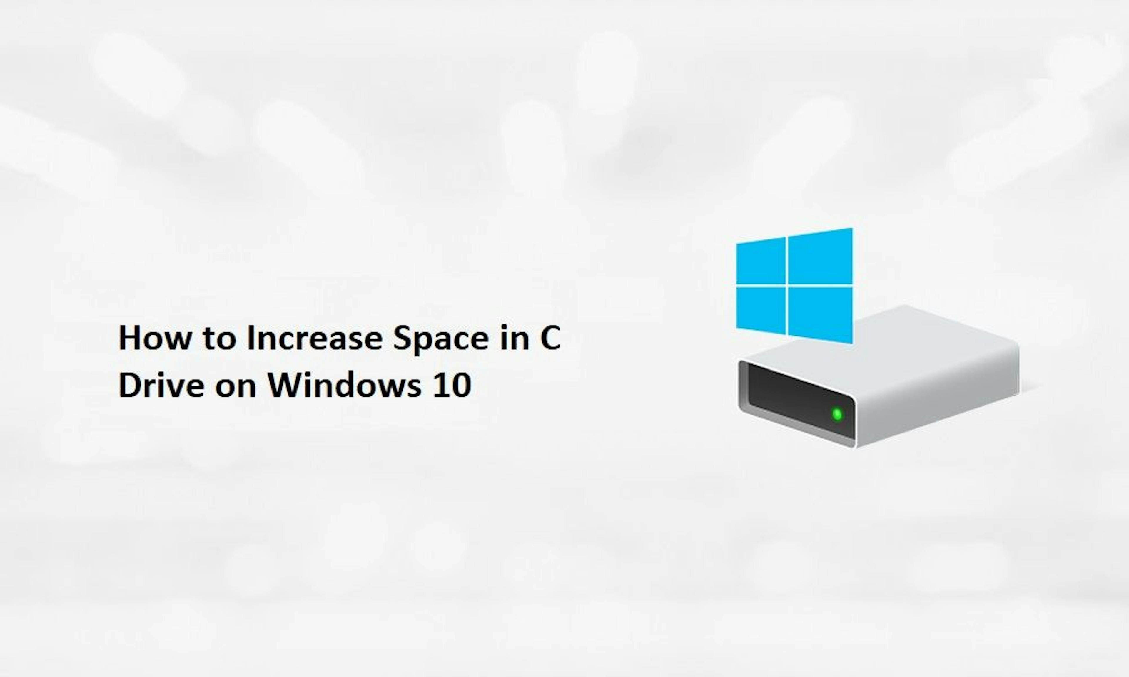 How to Increase Space in C Drive on Windows 10 Without Losing Data
