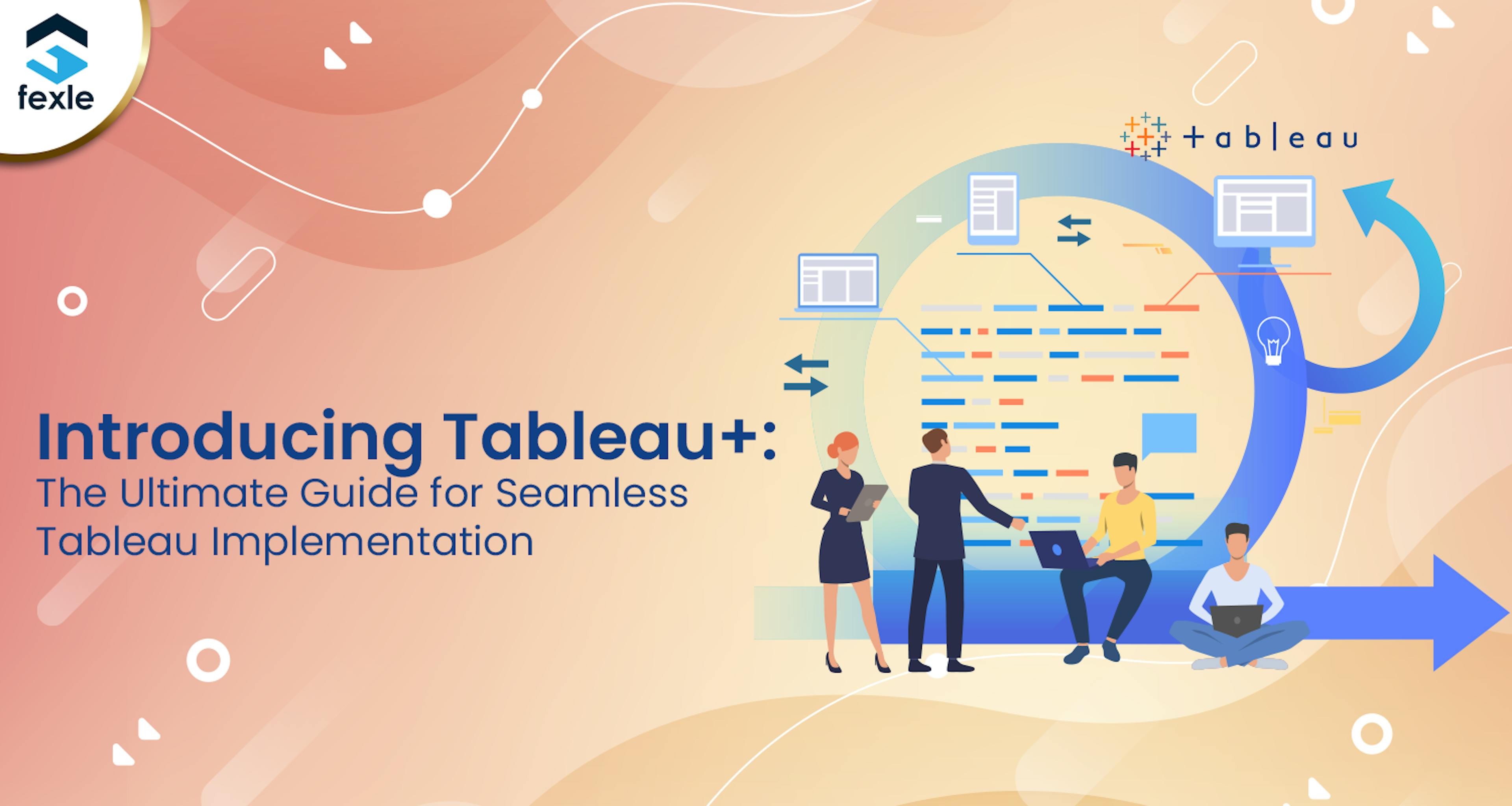 Introducing Tableau+: The Ultimate Guide for Seamless Tableau ...