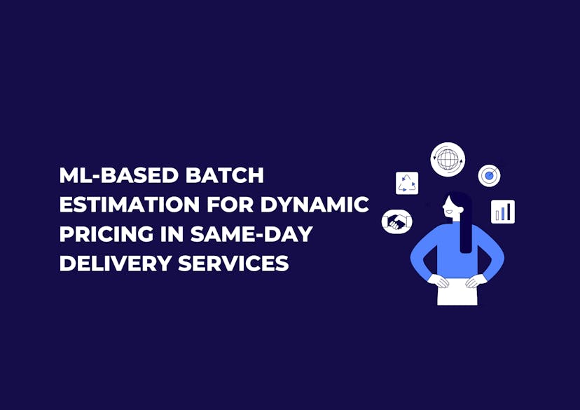 /ml-based-batch-estimation-for-dynamic-pricing-in-same-day-delivery-services feature image