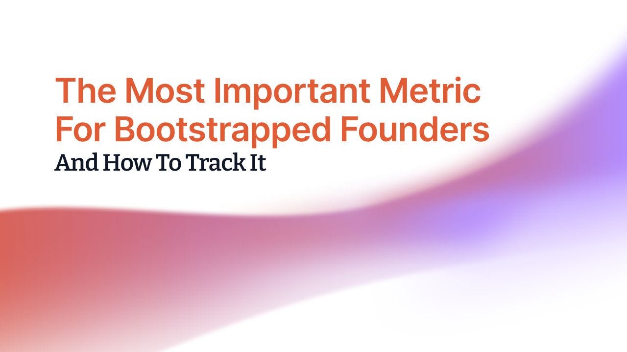 /bootstrapped-founders-should-track-this-important-metric feature image
