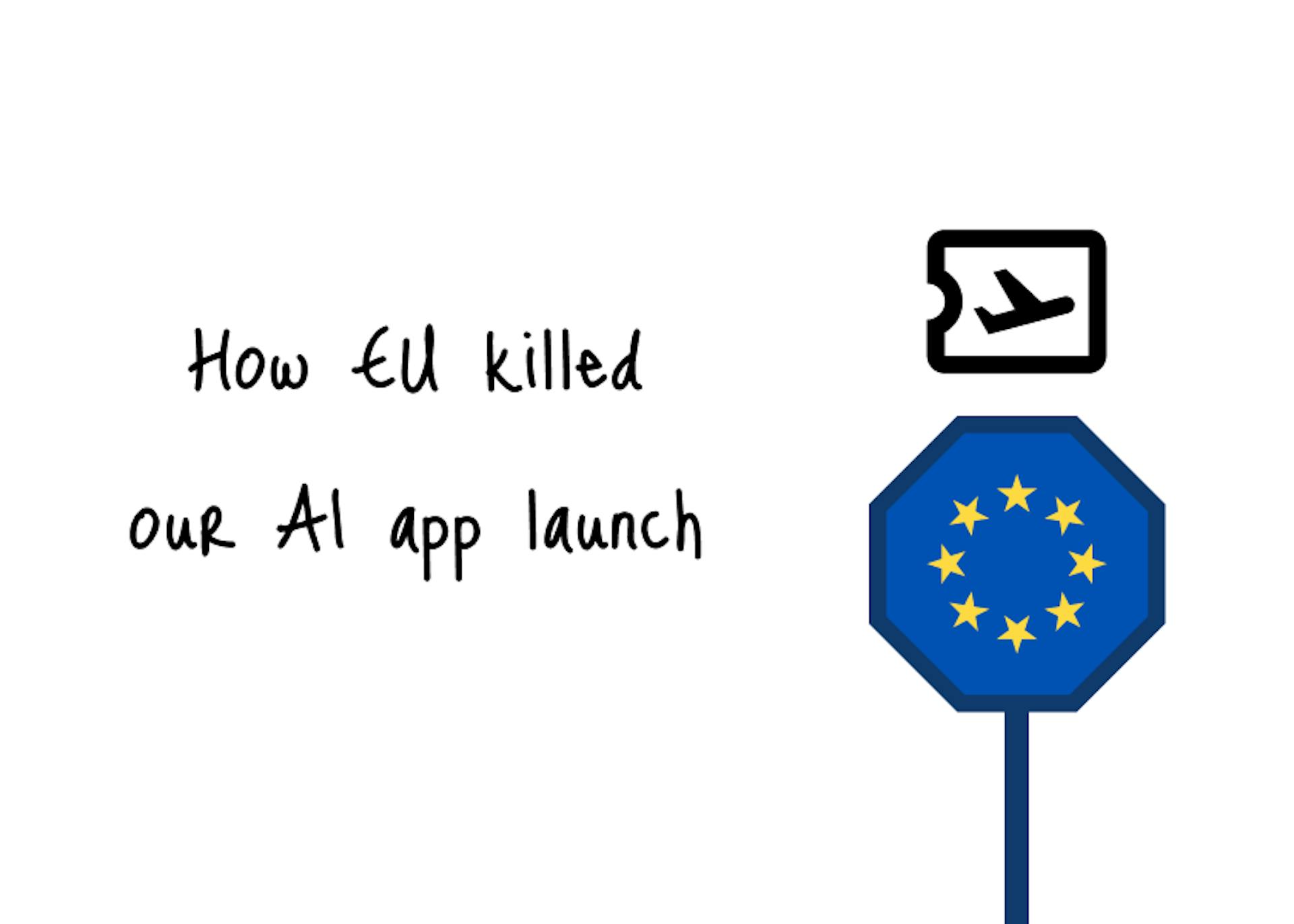 featured image - How One EU Announcement Killed Our AI App Launch