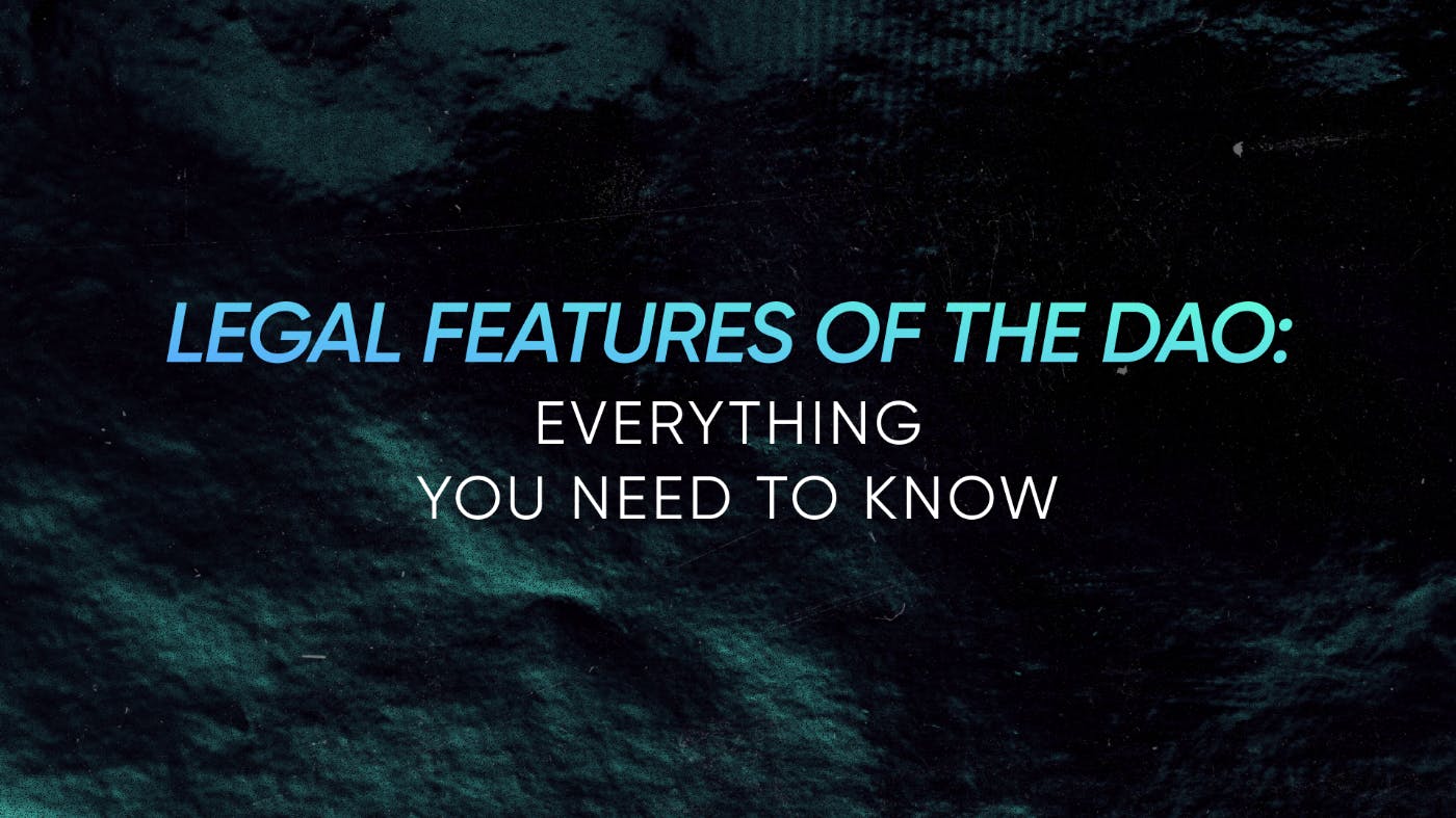 /legal-features-of-the-dao-everything-you-need-to-know feature image
