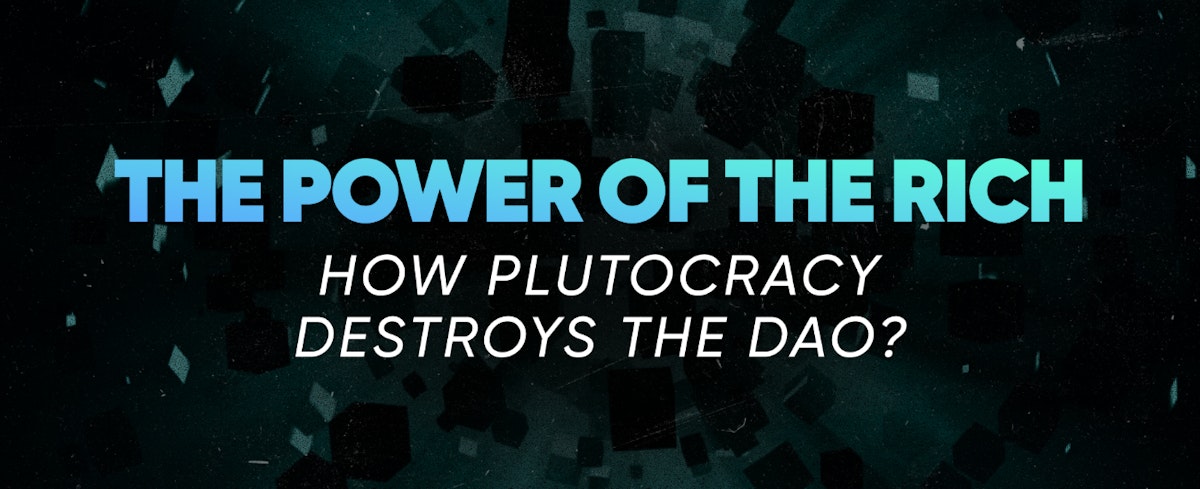 featured image - How Plutocracy Undermines the DAO