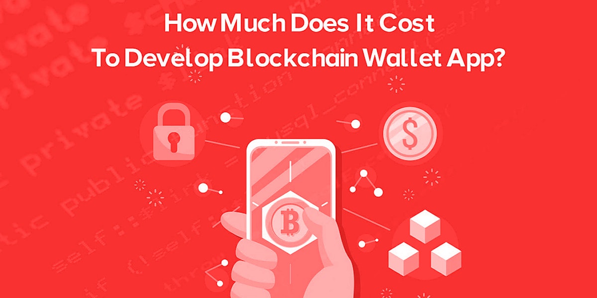 featured image - How much does it cost to develop your next Blockchain Wallet App?