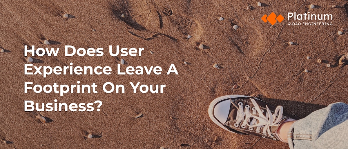 featured image - How Does User Experience Leave A Footprint On Your Business?