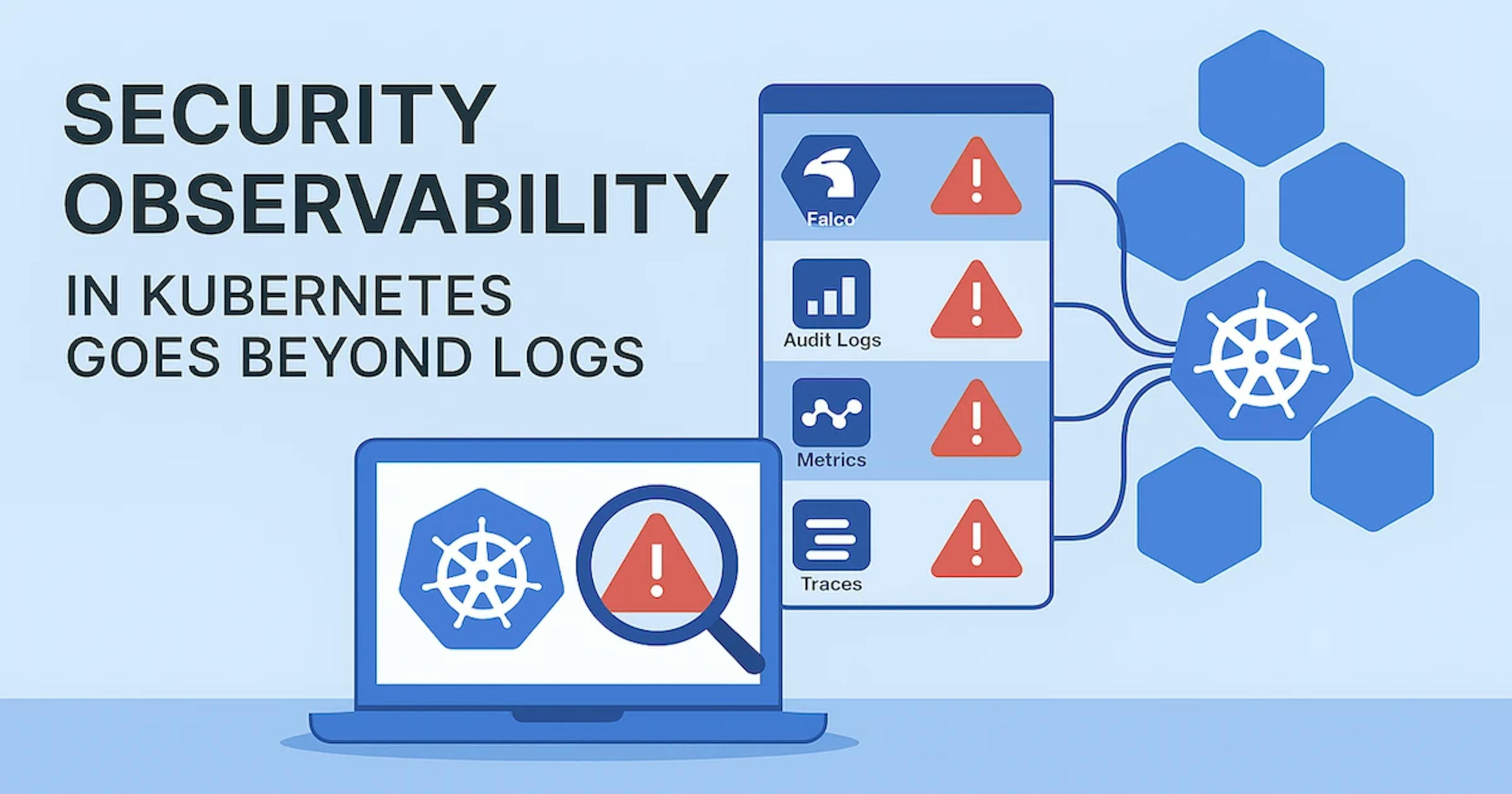 featured image - Kubernetes Security Observability Demands More Than Just Logs