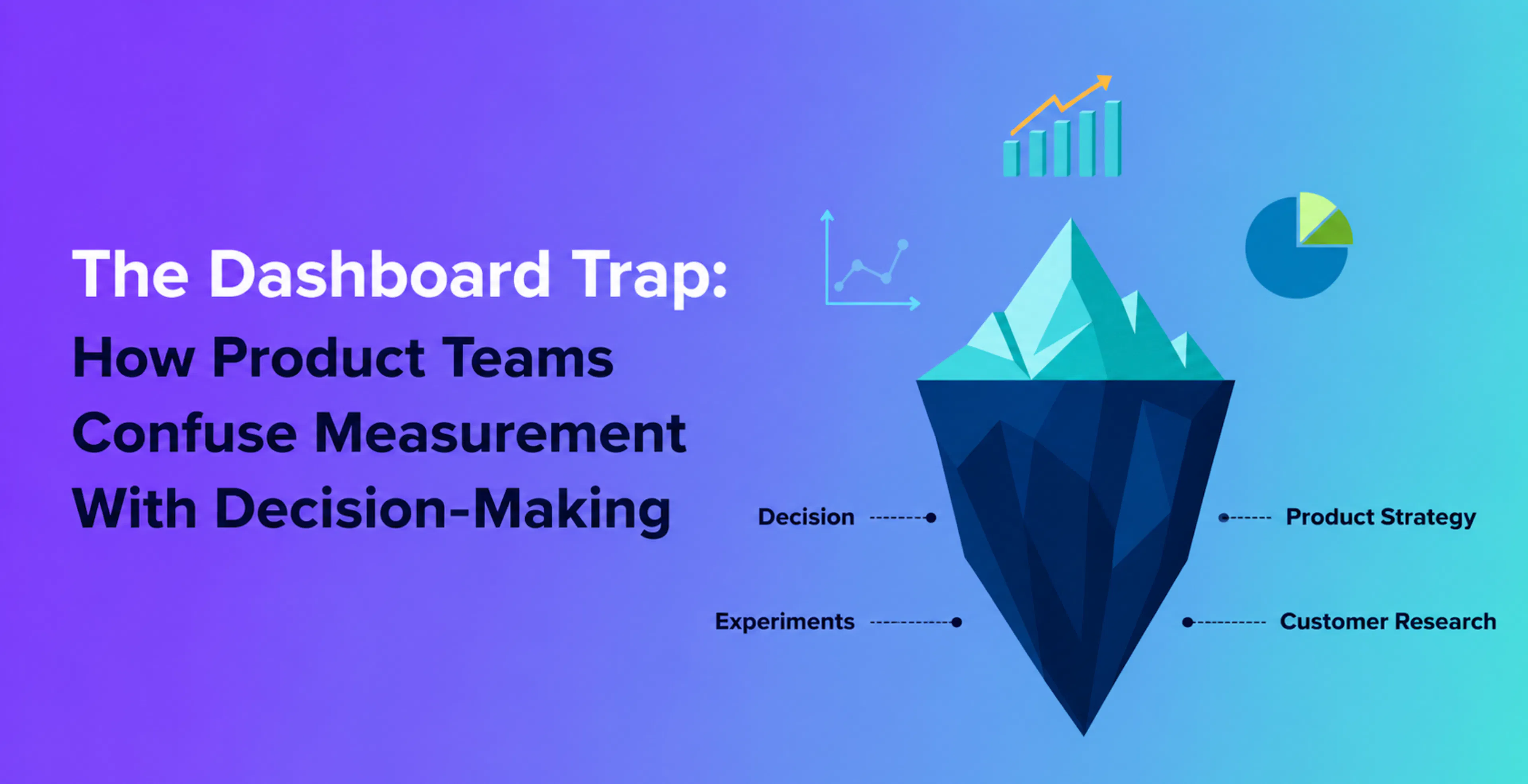 featured image - The Dashboard Trap: How Product Teams Confuse Measurement With Decision-Making