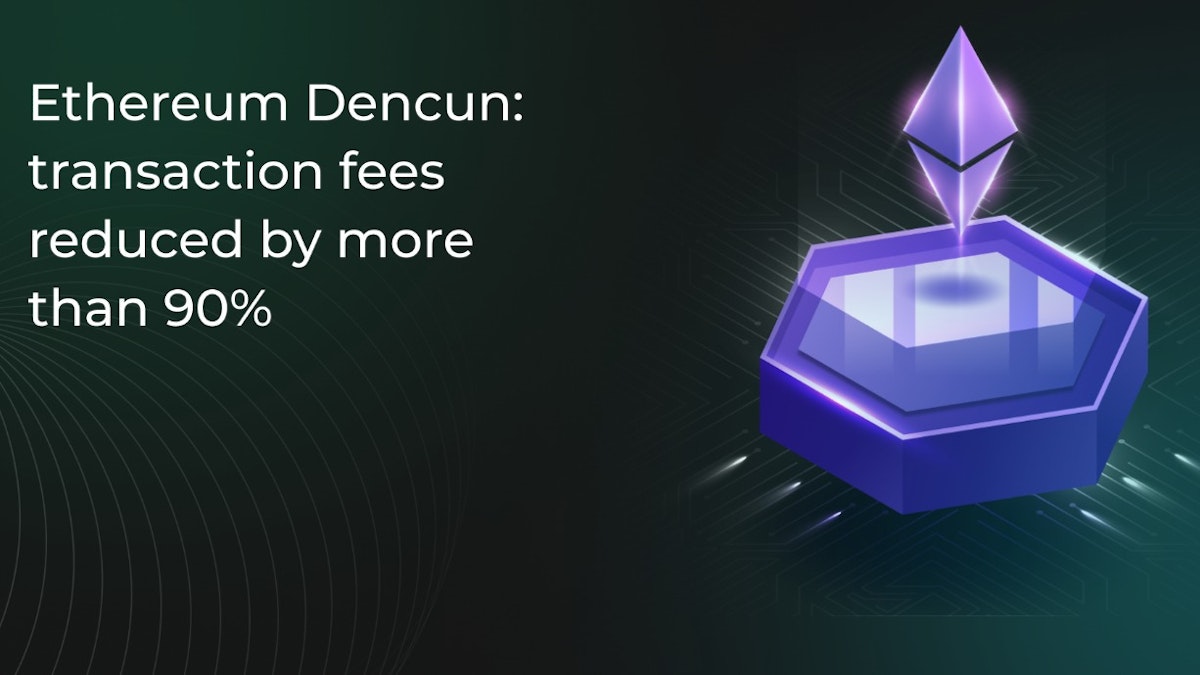 featured image - Ethereum Dencun: Transactions Fees Drop by More Than 90%