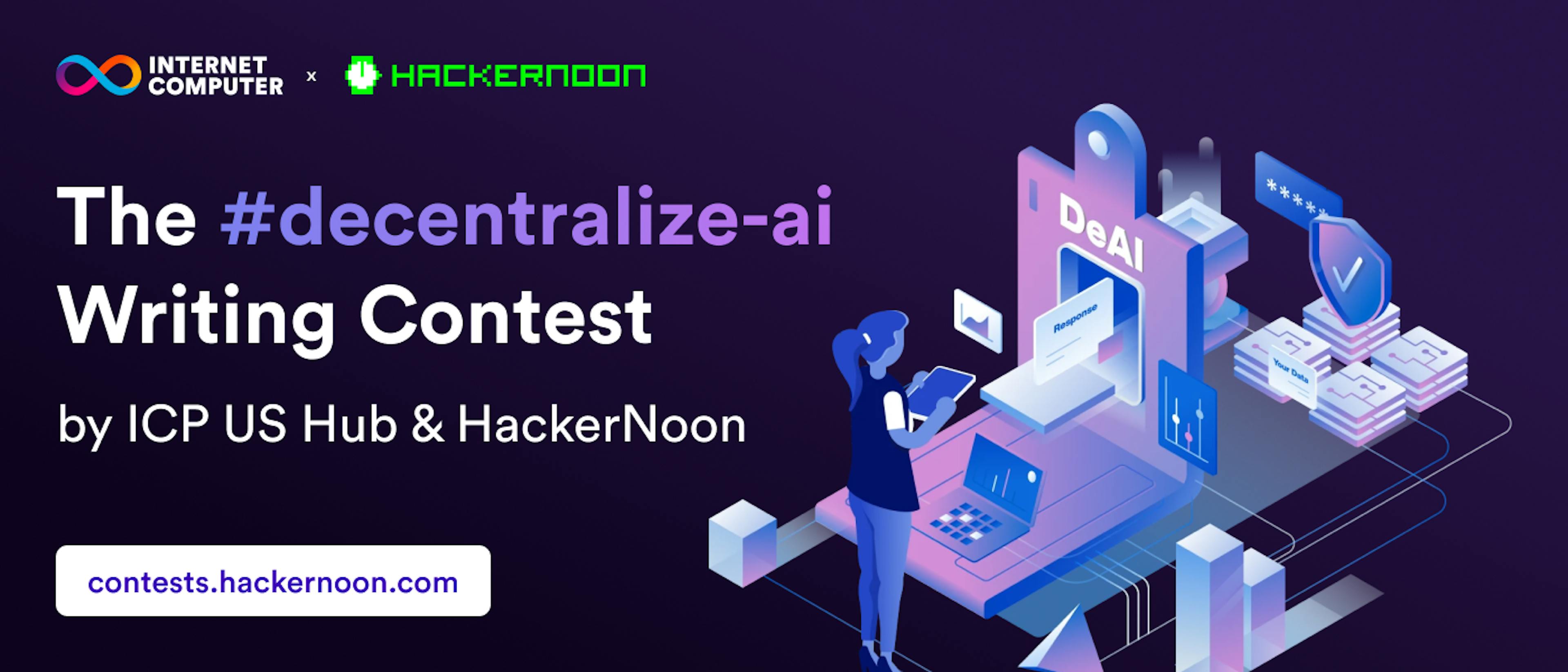 featured image - Gewinnen Sie groß beim #Decentralize-AI-Schreibwettbewerb von ICP und HackerNoon