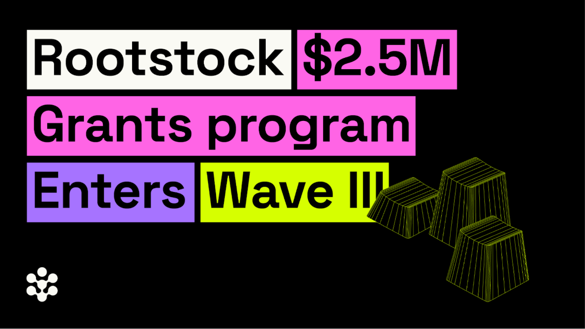featured image - Rootstock の 250 万ドルの助成プログラムが第 3 波に突入