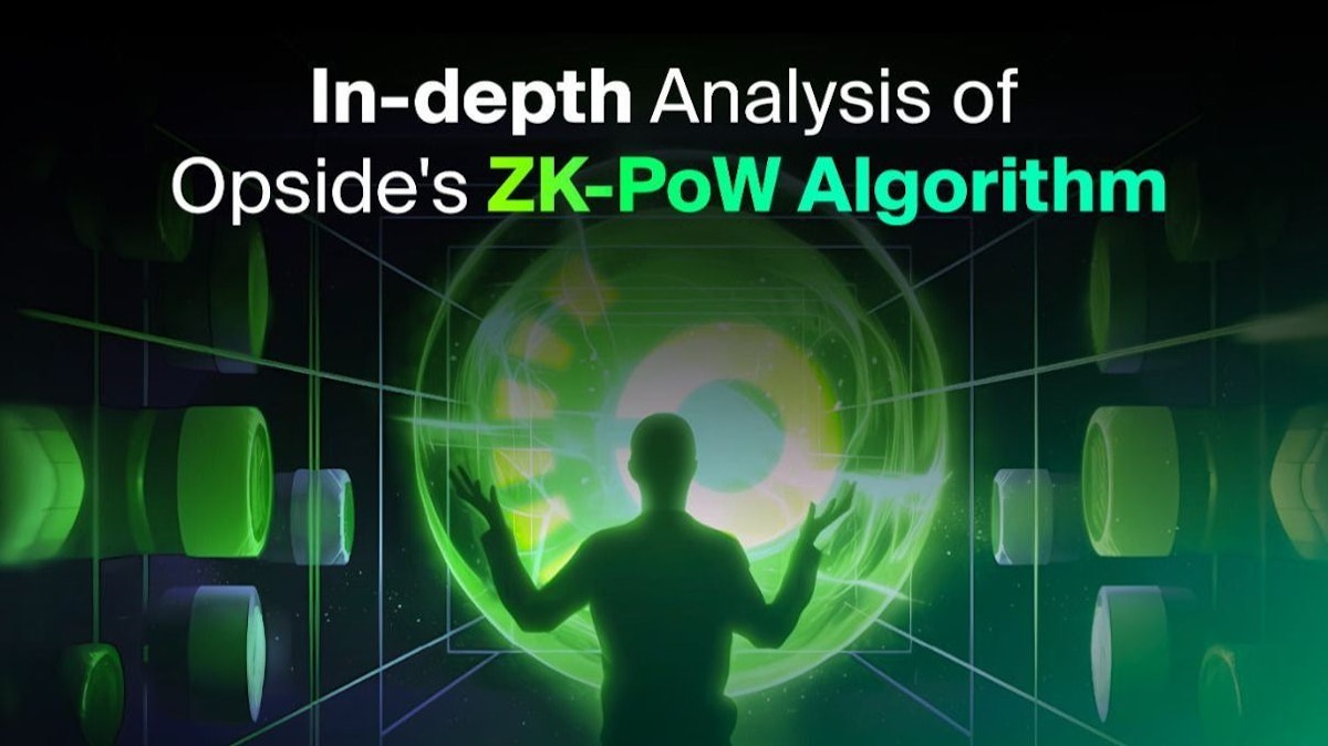 featured image - An In-depth Analysis of Opside's ZK-PoW Algorithm