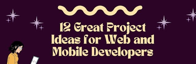 /12-project-ideas-for-aspiring-web-and-mobile-developers feature image