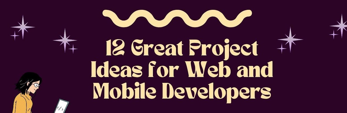 featured image - 12 Project Ideas for Aspiring Web and Mobile Developers