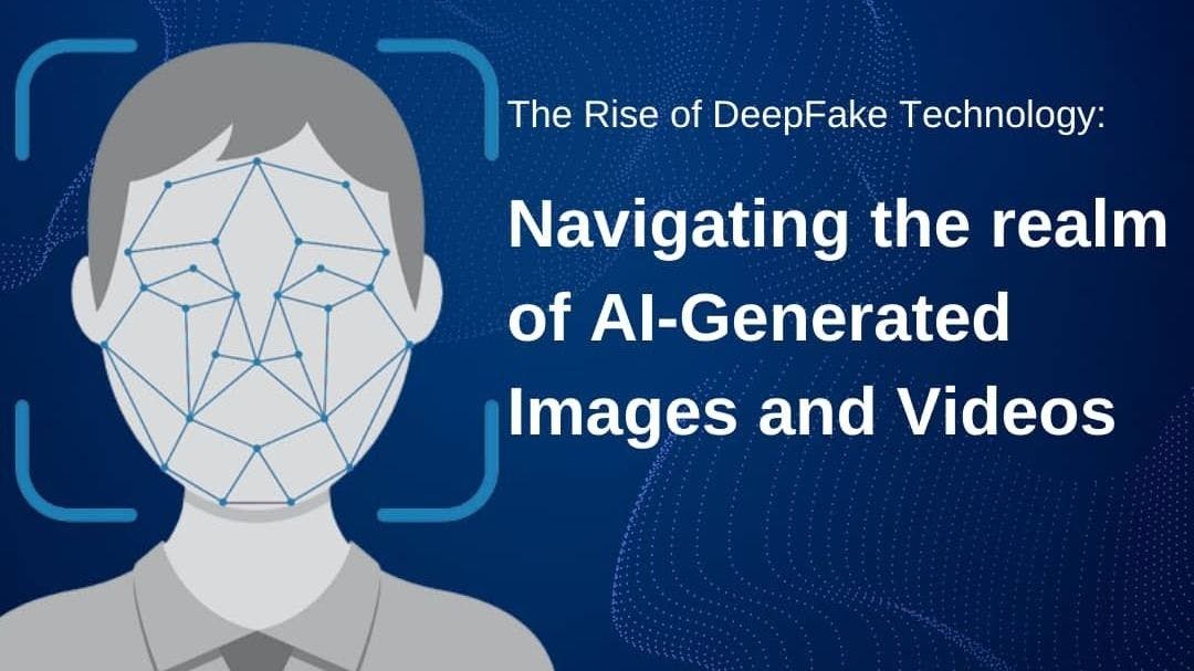 featured image - The Rise of Deepfake Technology: Navigating the Realm of AI-Generated Images & Videos