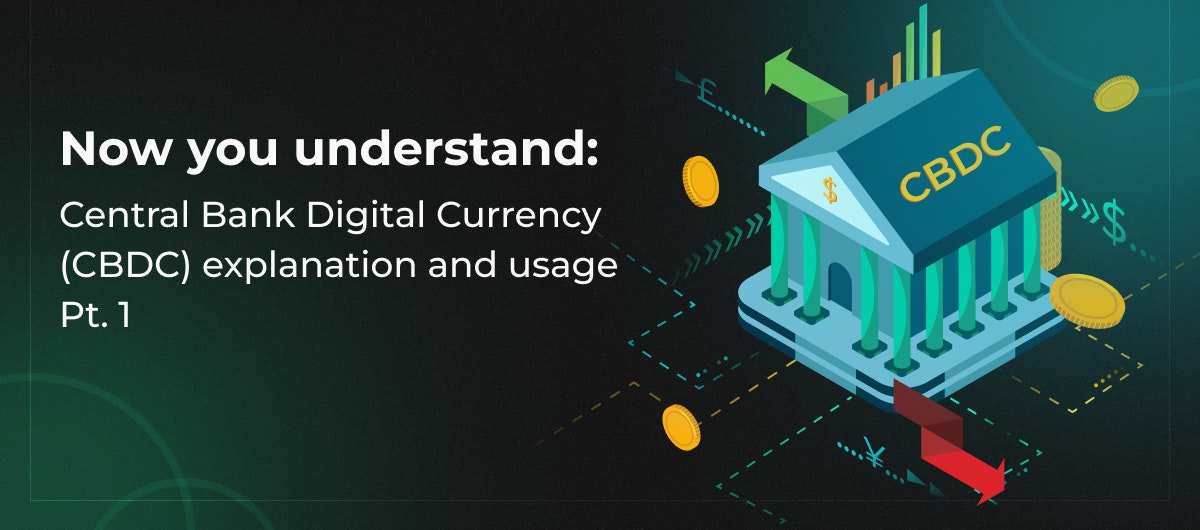 featured image - Now You Understand: Central Bank Digital Currency (CBDC) Explanation and Usage - Part I