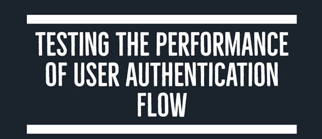 /how-to-test-the-performance-of-your-user-authentication-flow feature image