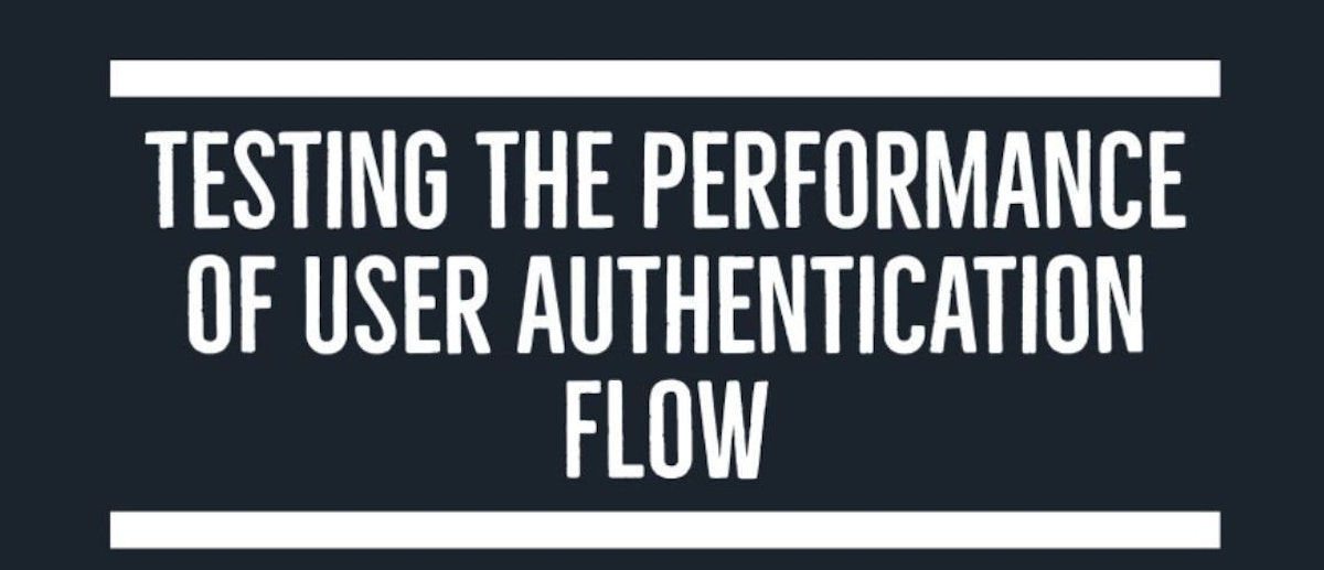 featured image - How to Test the Performance of Your User Authentication Flow