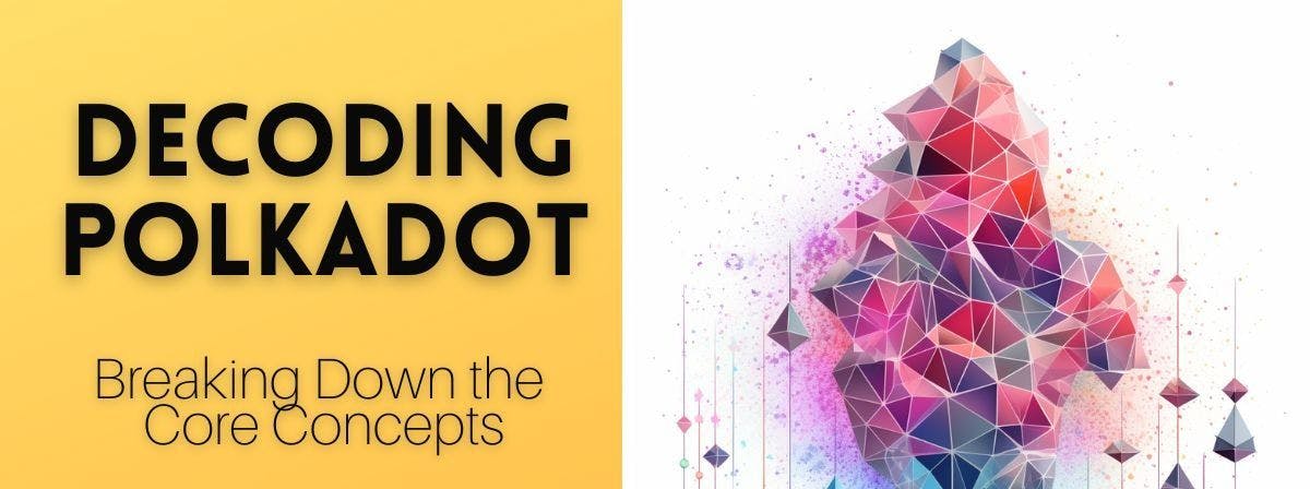 /demystifying-polkadot-breaking-down-the-core-concepts feature image