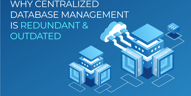 /why-centralized-database-management-is-redundant-and-outdated feature image