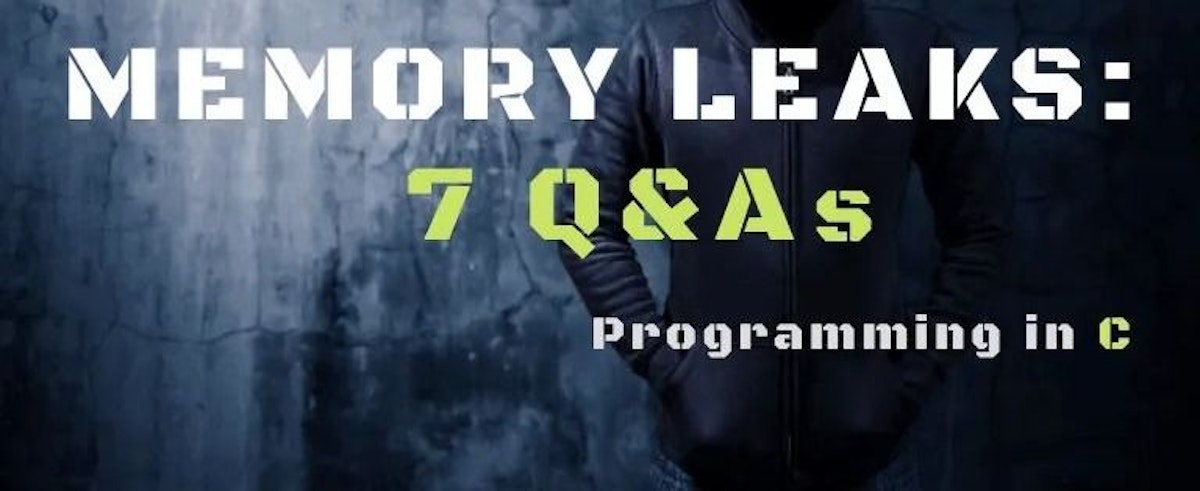 featured image - 7 Q&As About Memory Leaks 