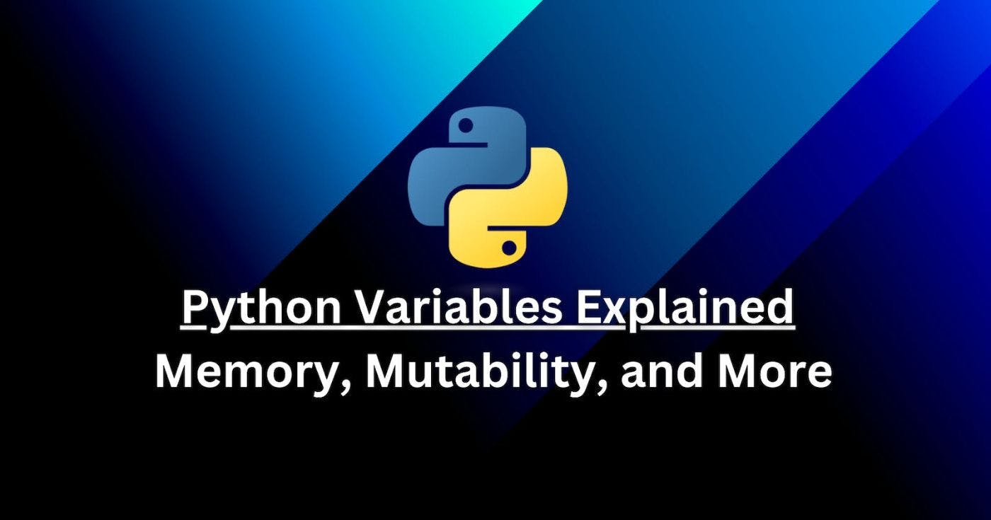featured image - Mastering Python Variables: Deep Dive into Memory, Mutability, and Beyond