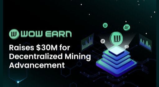 /wow-earn-raises-dollar30m-in-series-a-to-advance-decentralized-mining feature image