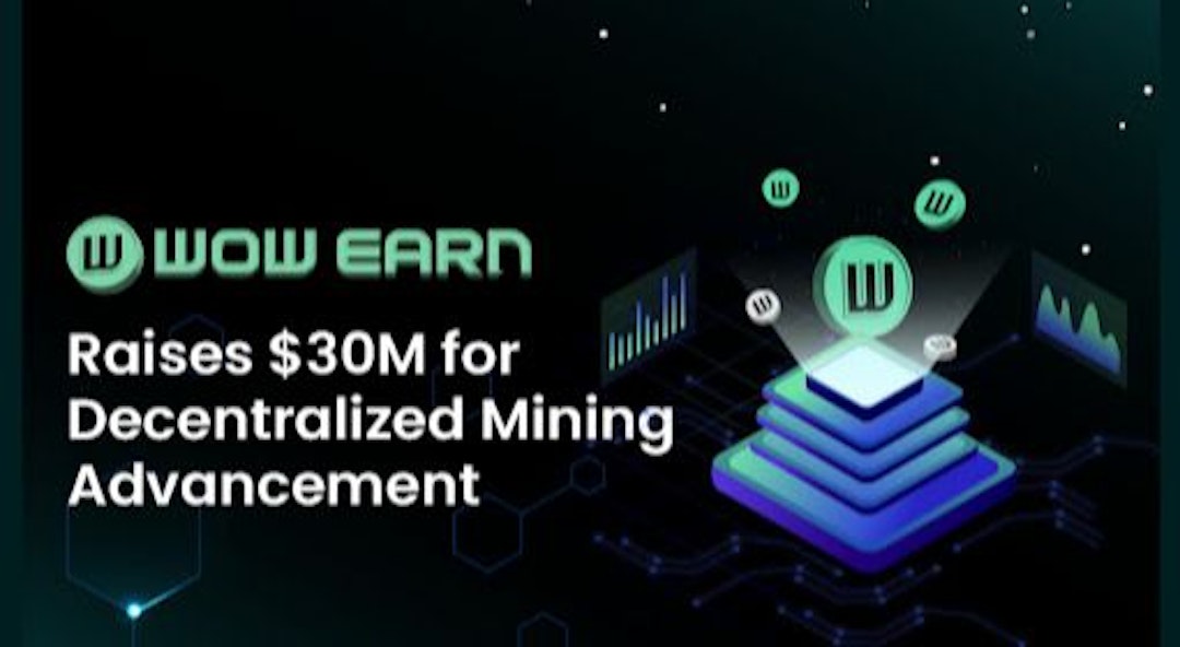 featured image - WOW EARN Raises $30M in Series A to Advance Decentralized Mining