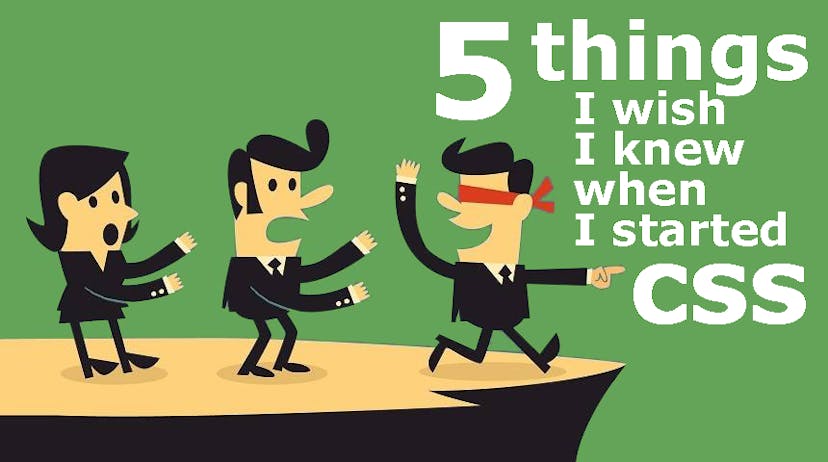 /5-things-i-wish-i-knew-when-i-started-to-learn-css-334g32iu feature image