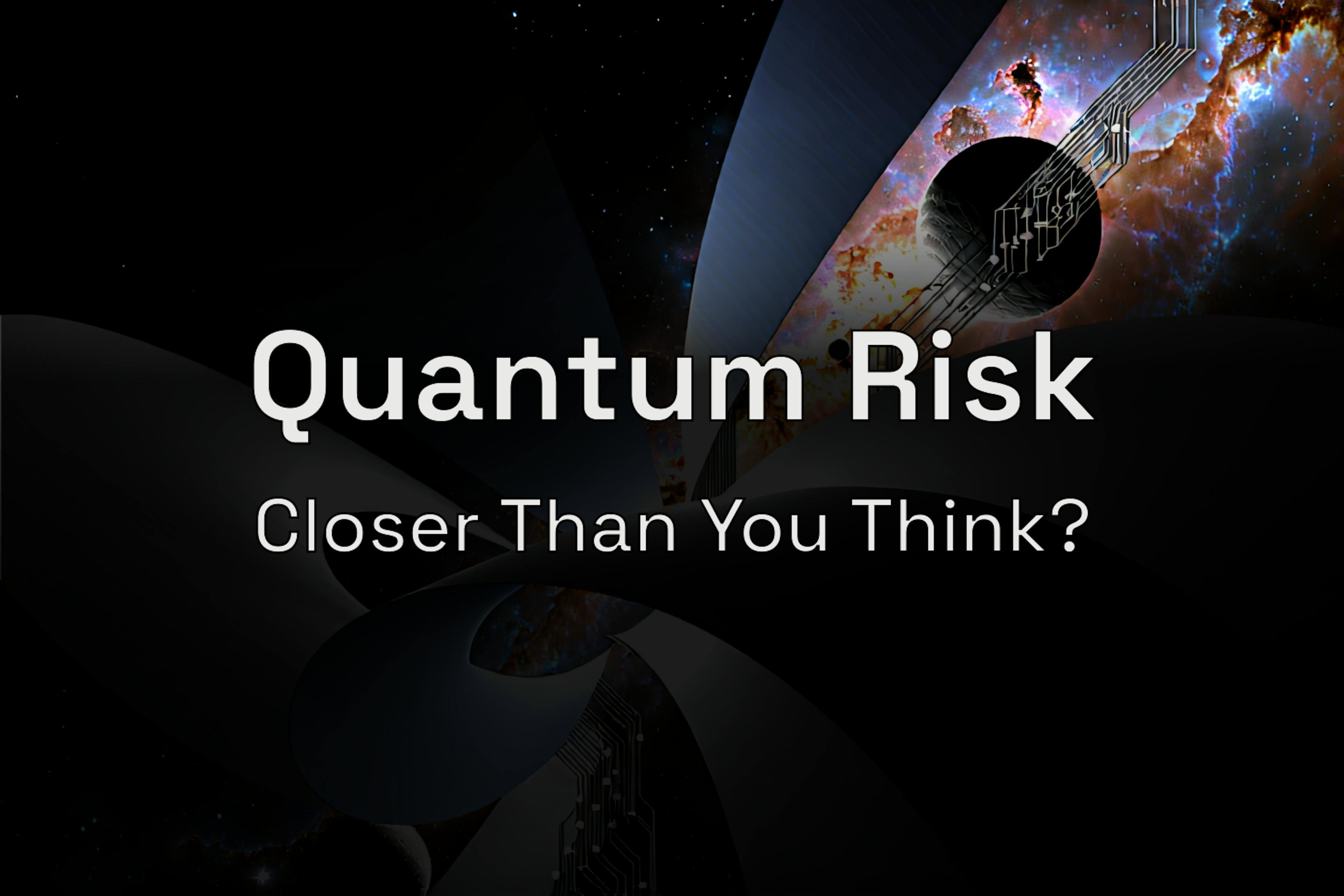 featured image - Quantum Risk: Closer Than You Think?