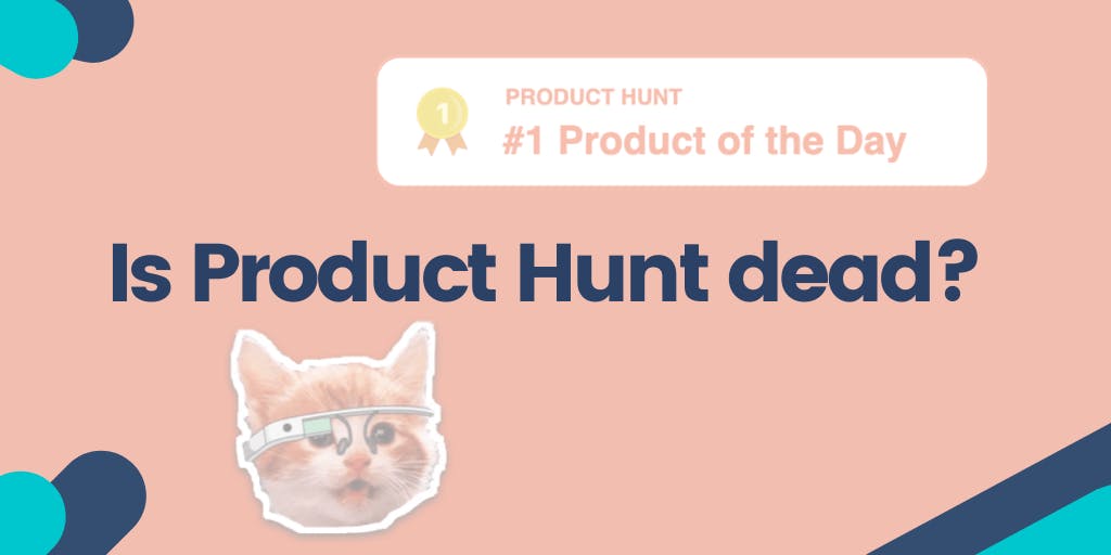 Is Product Hunt Dead - What Results Can You Expect From Product Hunt Launch?