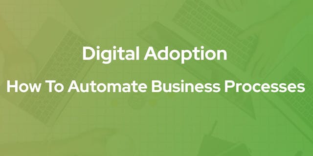 /digital-adoption-how-to-automate-business-processes feature image