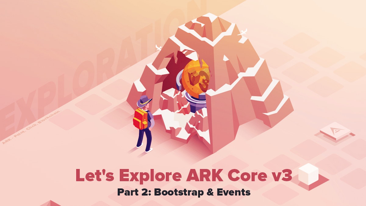 featured image - Let’s Explore ARK Core v3: Bootstrap & Events [Part 2]