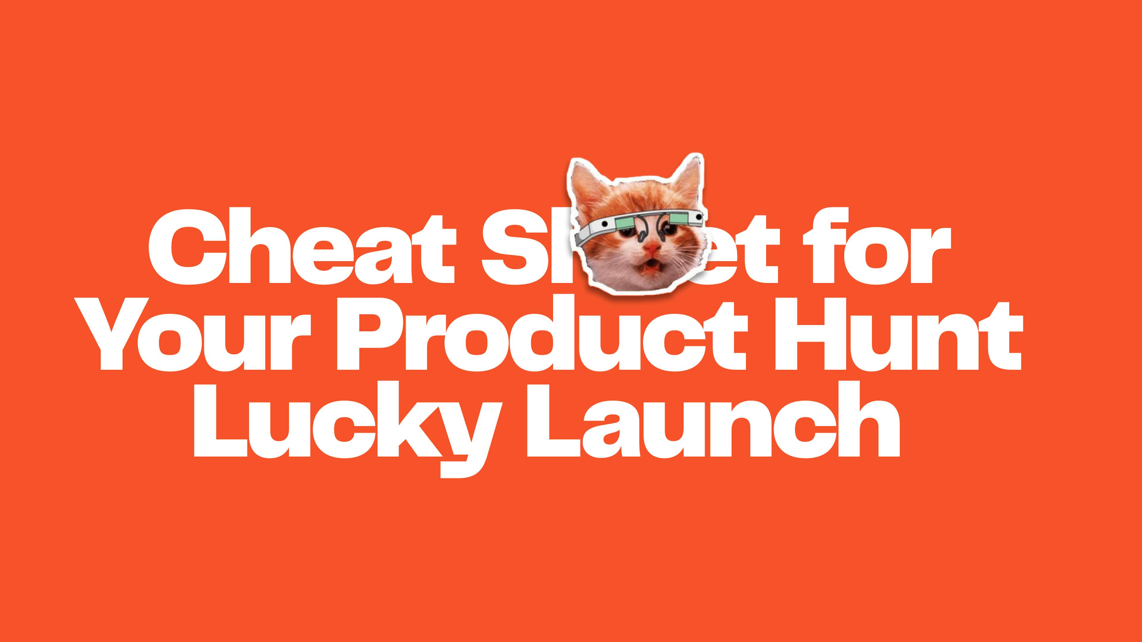 featured image - Cheat Sheet for Your Product Hunt Lucky Launch