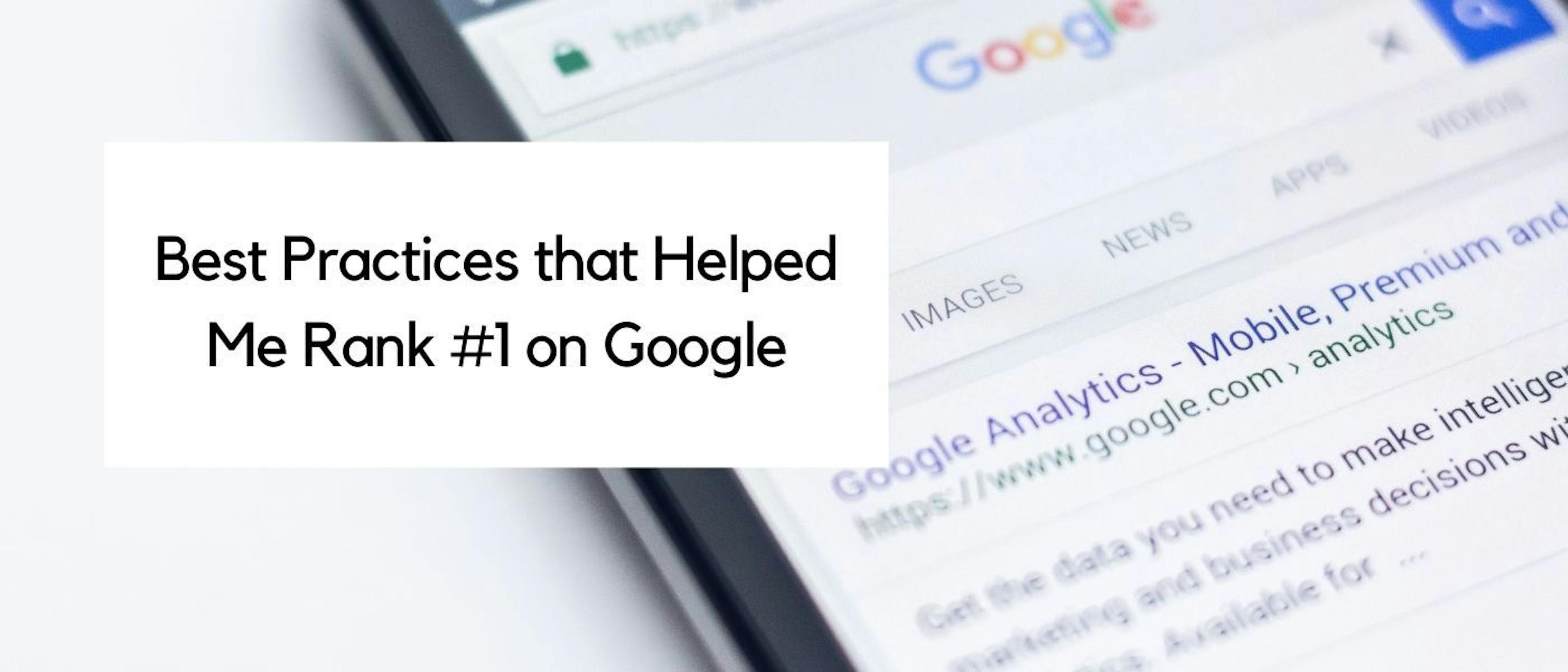 featured image - 7 Best Practices That Helped Me Rank #1 on Google