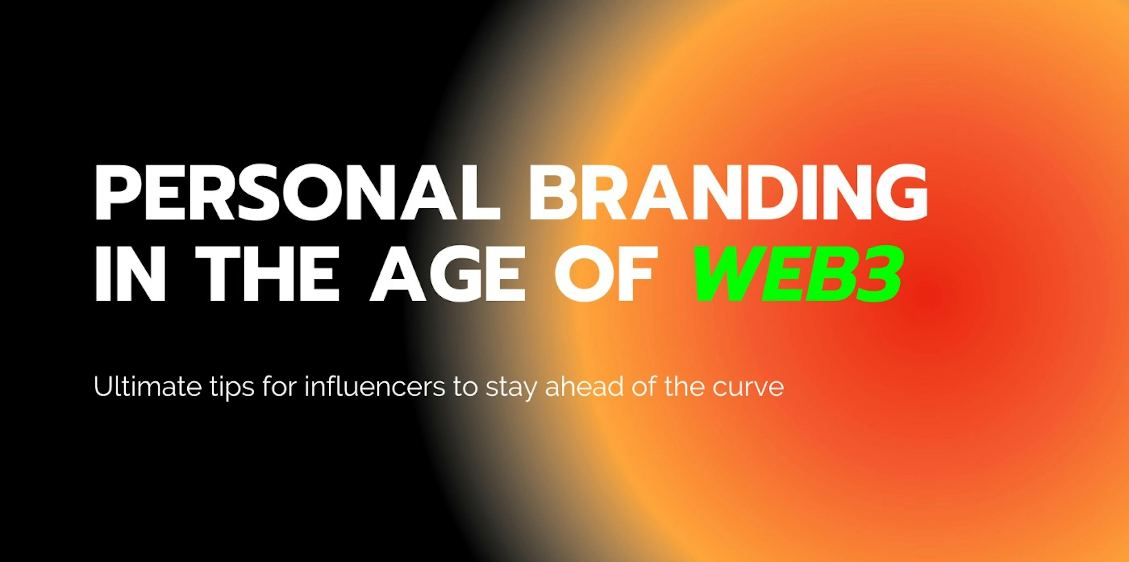 featured image - Personal Branding in the Age of Web3: Tips to Stay Ahead of the Curve
