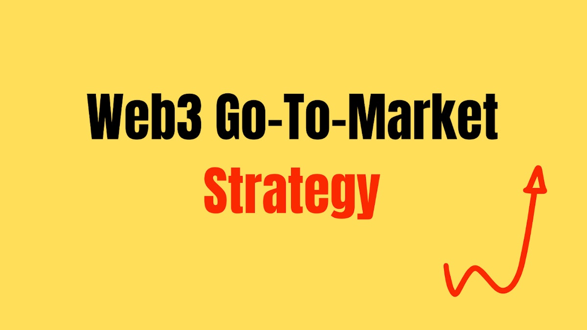 featured image - Launching a Web3 Project in 2024: My Go-To-Market Strategy (Part 1)