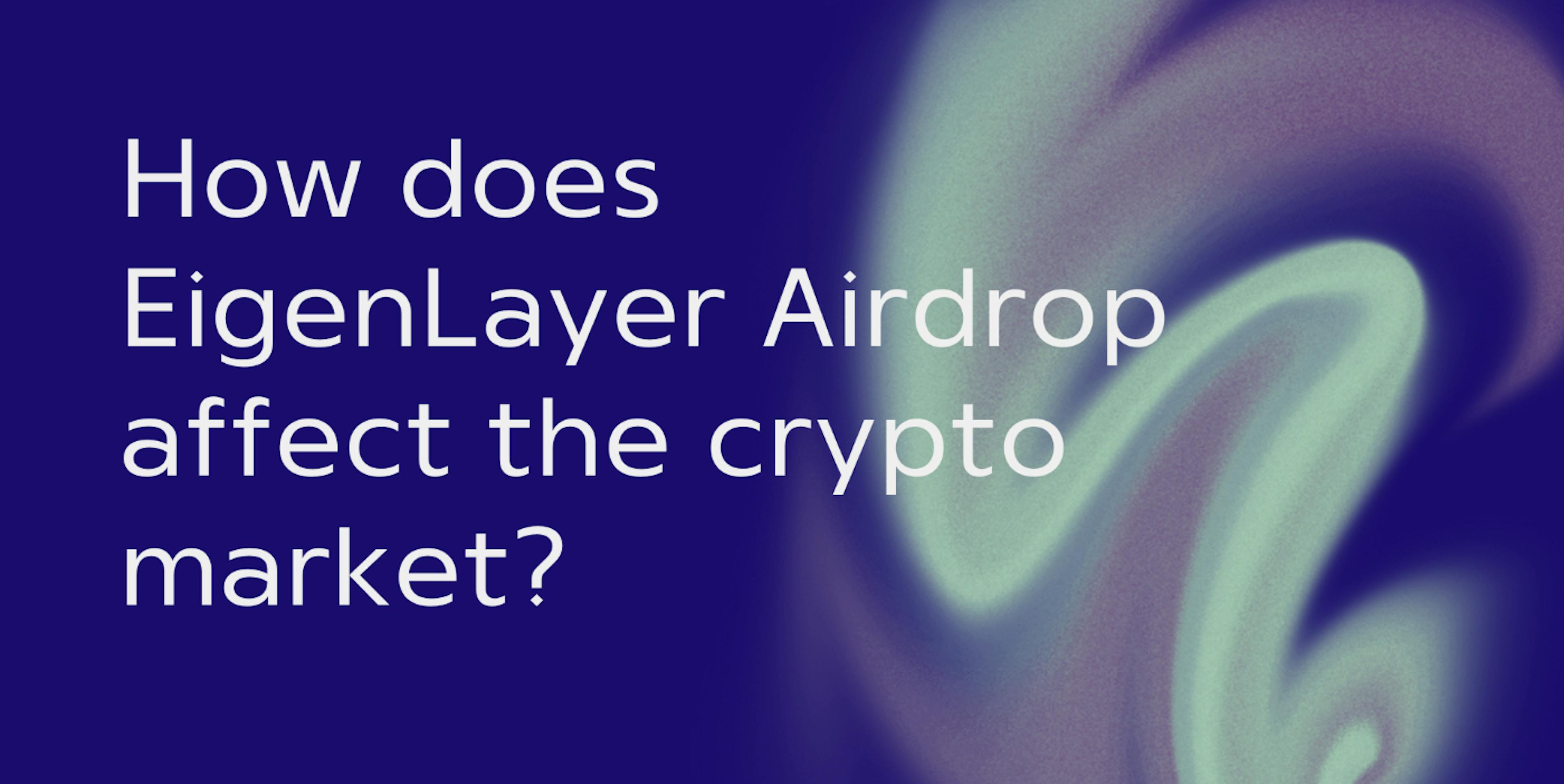 featured image - EigenLayer Airdrop Has Highlighted the Problems in the Crypto Market