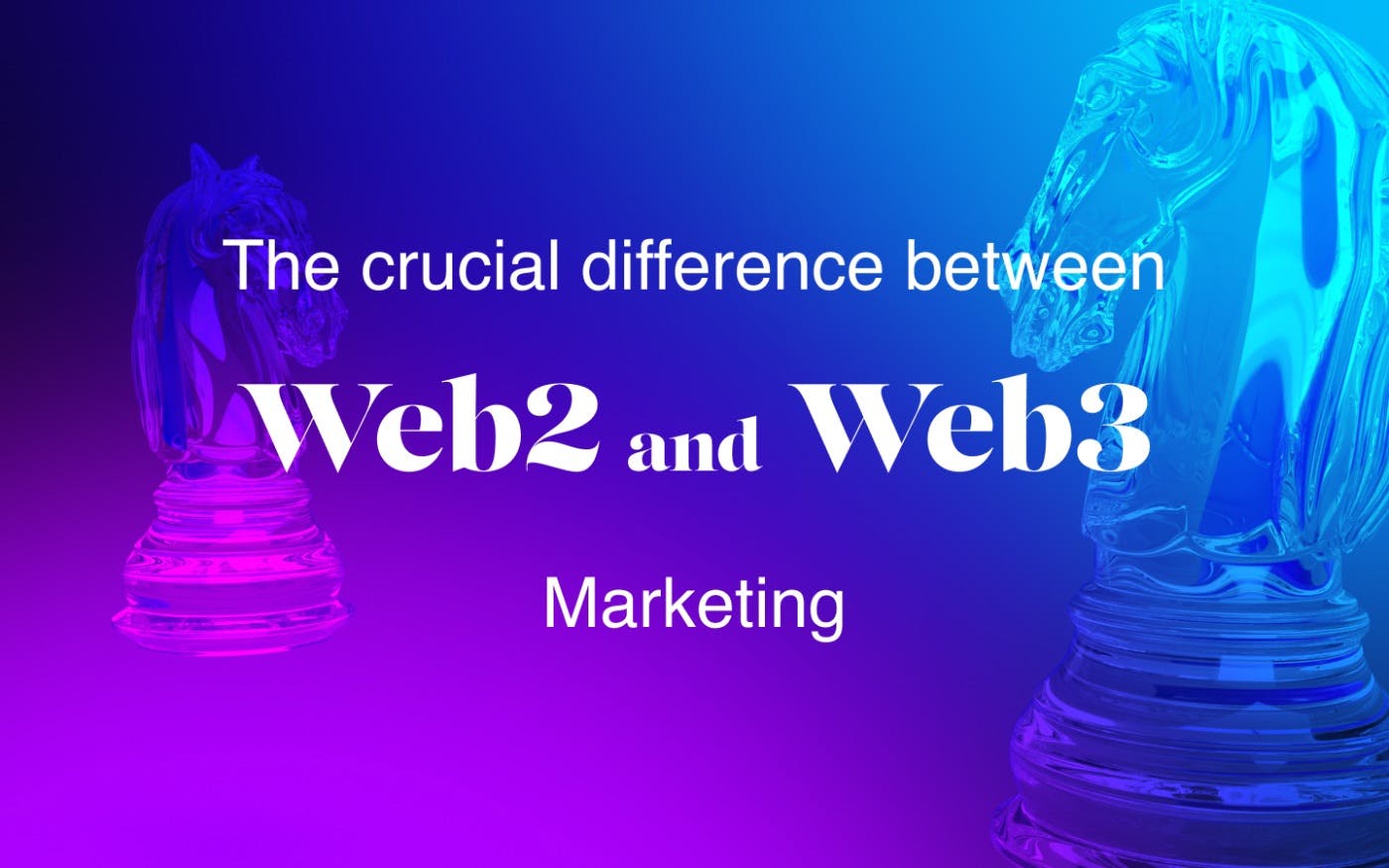 featured image - The crucial difference between Web2 and Web3 Marketing