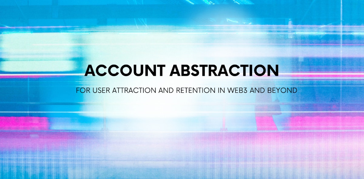 featured image - Account Abstraction Helps Web3 Founders Create Brands Users Love