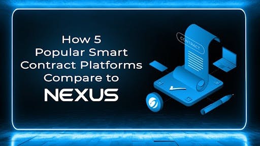 featured image - Nexus.io vs. 5 Popular Smart Contract Platforms