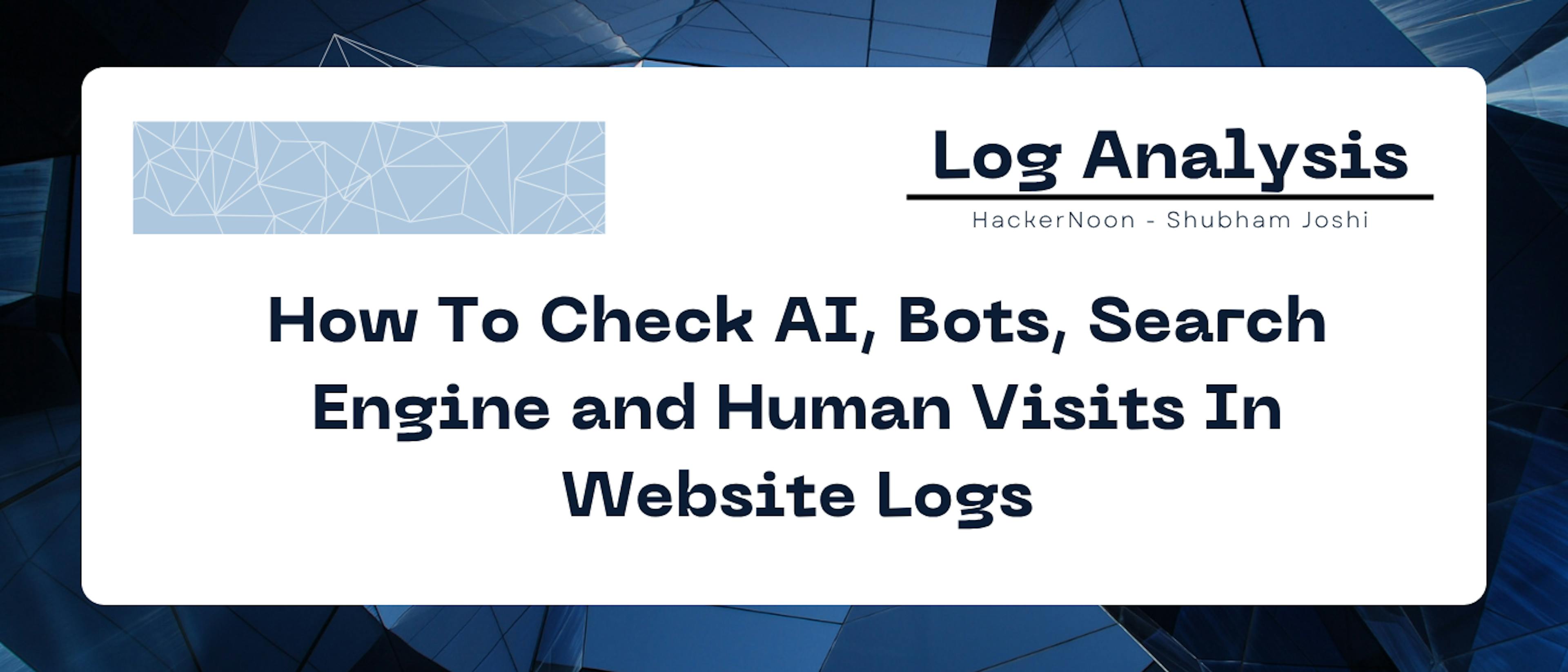 featured image - How to Tell If Your Website Visitors Are People, Crawlers, or ChatGPT