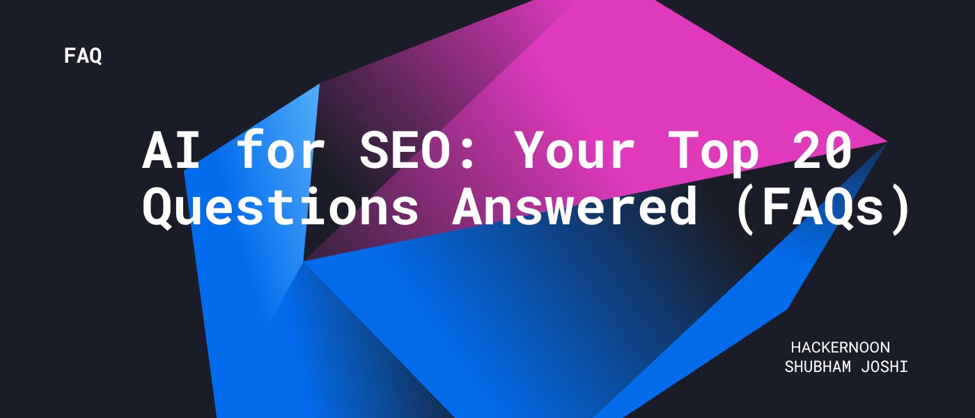 featured image - AI for SEO: Your Top 20 Questions Answered (FAQs)