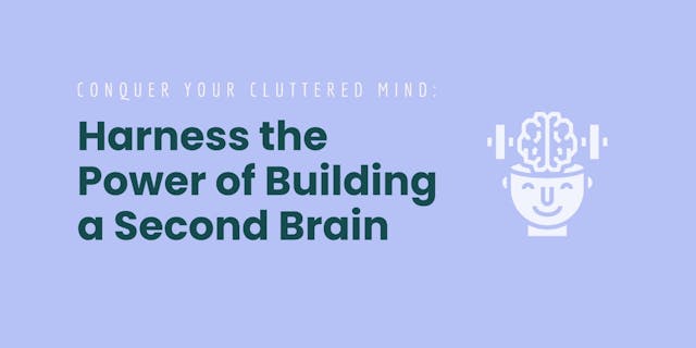/build-a-second-brain-and-conquer-your-cluttered-mind feature image
