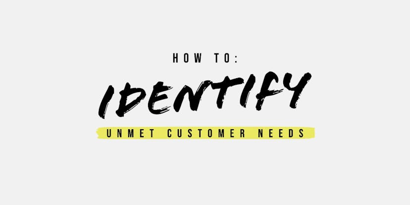 /unmet-customer-needs-fuel-innovation-heres-how-to-identify-them feature image