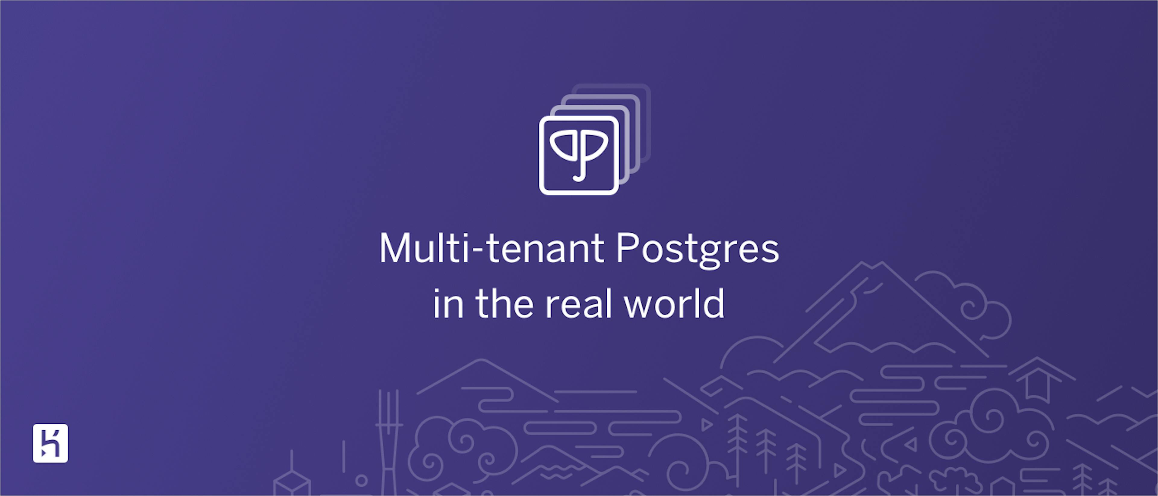 featured image - Multi-tenant Postgres In The Real World