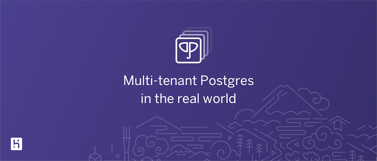 featured image - Multi-tenant Postgres In The Real World
